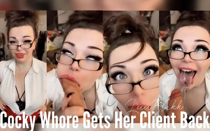 LexxiBakk: Cocky Whore Gets Her Client Back