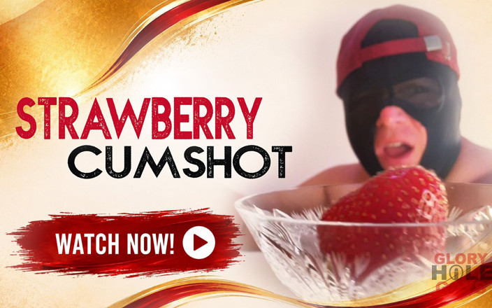 GLORYHOLEGAYS: Gloryhole Squirts a Stepdaddy on Strawberries