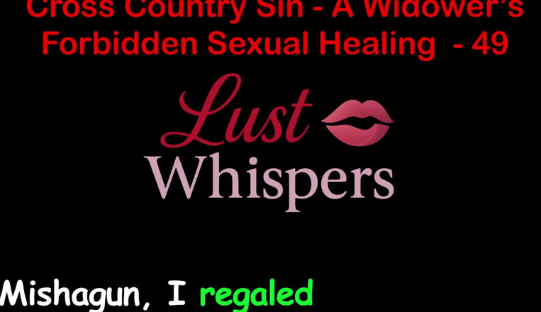 LustWhispers: Cross country sin a widower'ın yasadışı cinsel şifası bölüm 49 - İngilizce sesli seks...
