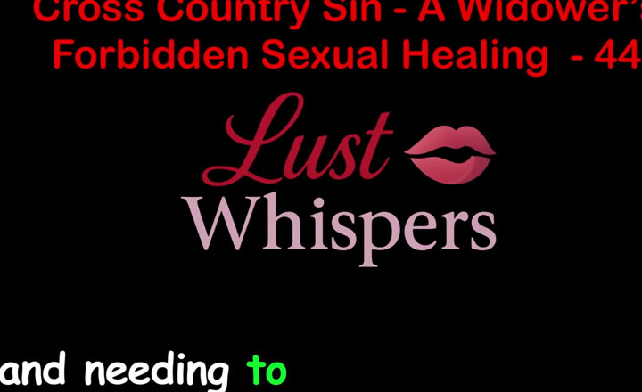 LustWhispers: Cross Country Sin a Widower’s Taboo Sexual Healing Part 44 - English...