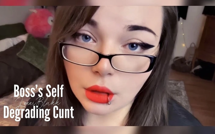 LexxiBakk: Boss S Self Degrading Cunt