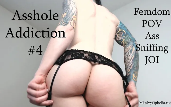 Miss Ivy Ophelia: Asshole Addiction 4