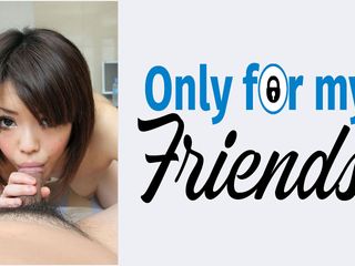 Only for my Friends: She Can Finally Get Laid and a Japanese-born Whore with...