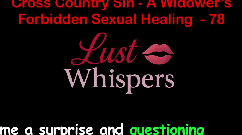 LustWhispers: Кросс Кантри Грех Табу Сексуальное Исцеление вдовца, часть 78 - Английская аудио секс-история