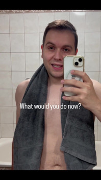 Just Got Out of the Shower - What Would You Like to Do with Me Now?