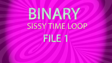 Campsissyboi: Binární Sissy Time Loop File 1
