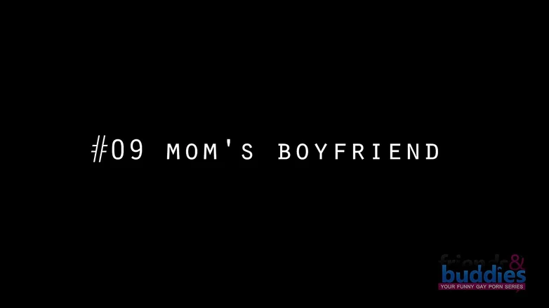 Friends & Buddies: Эпизод 9 - трах его бойфренда из мачехи