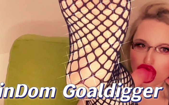 FinDom Goaldigger: Om din kuk i min mal