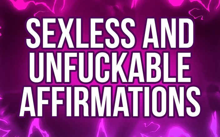 Femdom Affirmations: Afirmaciones sexless y inconcebibles para el coño libre rechaza