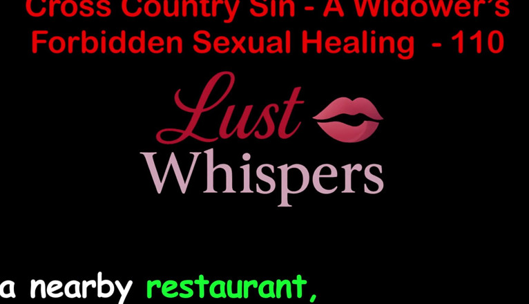 LustWhispers: Cross Country Sin: a Widower’s Unallowed Sexual Healing Part One...