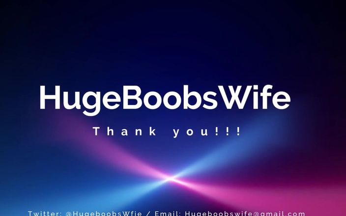 Huge Boobs Wife: Hello Honey, Congrats! Here Is Your Custom Video Enjoy It.
