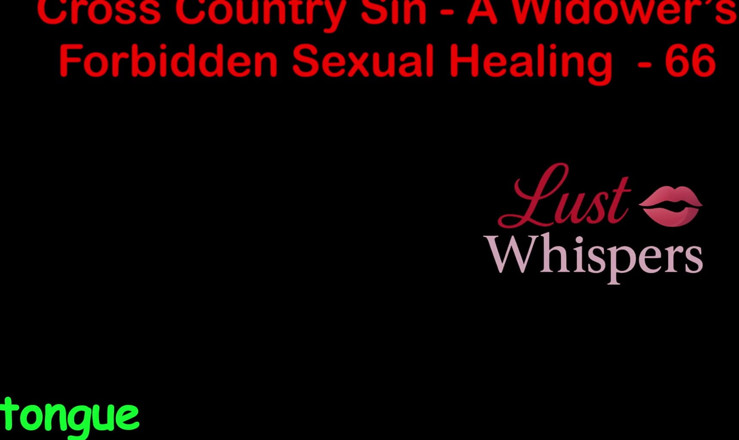LustWhispers: 未亡人の不倫の性的癒しを犯すクロスカントリー パート66 - 英語オーディオセックスストーリー