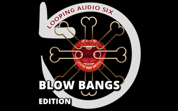 Camp Sissy Boi: Looping Audio Six Blow Bangs Bổ sung