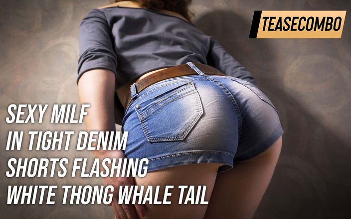 Teasecombo 4K: Sexy MILF in engen jeansshorts, blankziehen, weißer tanga-Wal-schwanz