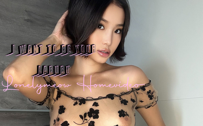 LonelyMeow: Tôi muốn trở thành labubu của bạn