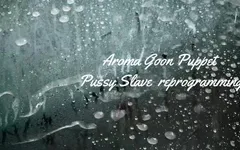 Aroma Goon Puppet Pussy Slave Reprogramming
