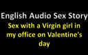 English audio sex story: 英語オーディオセックスストーリー-バレンタインデーに私のオフィスで処女の女の子とのセックス
