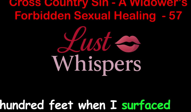 LustWhispers: Cross Country Sin: a Widower’s Taboo Sexual Healing Part 57 - English...