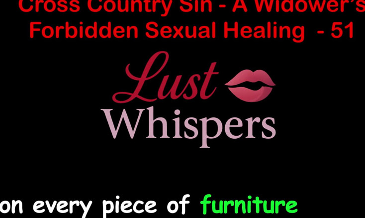 LustWhispers: クロスカントリー・シン:未亡人の不倫的な性的癒し パート51 - 英語オーディオ・セックスストーリー