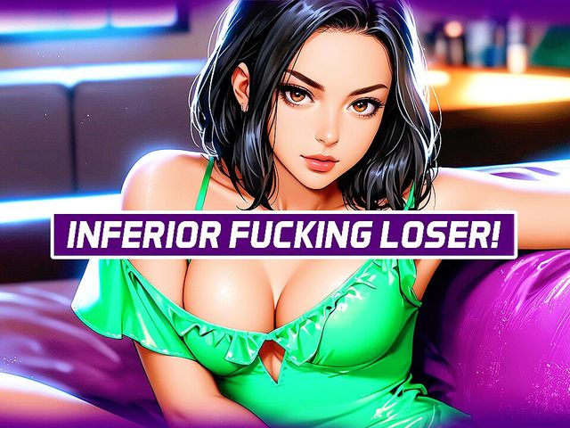 Inferior Fucking Loser! (Valentina AI)