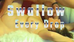 Swallow Every Drop