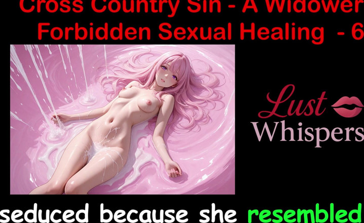LustWhispers: Cross Country Sin: a Widower’s Illicit Sexual Healing Part 6 - English...