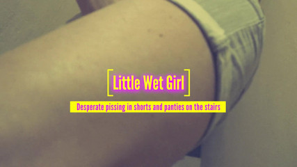 Little Wet Girl: Desperate pissing in shorts and panties on the stairs