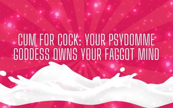 Cum for Cock: I Own Your Fag Min