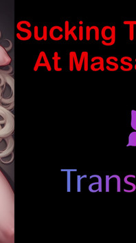 Audio Sex Story - Sucking Tranny Cock at Massage Parlor