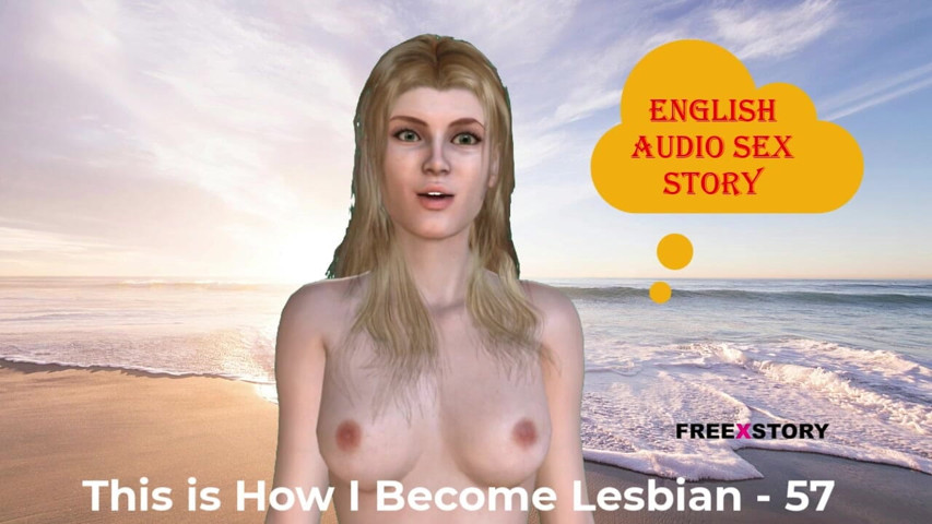 This Is How I Become Lesbian - 57 (English audio sex story)