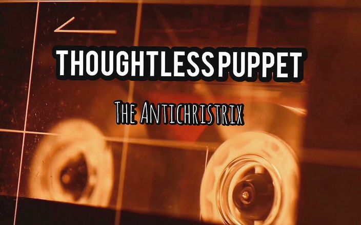 Antichristrix: Audio - marioneta mea nechibzuită
