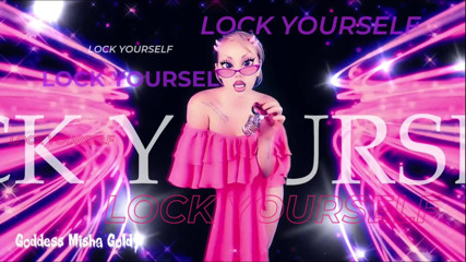 Goddess Misha Goldy: Day for finally locking your pathetic dick up!