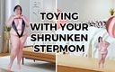 Cutejayne: Toying with Your Shrunken Stepmom