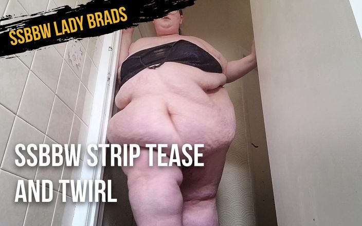SSBBW Lady Brads: SSBBW STRIP TEASE och twirl