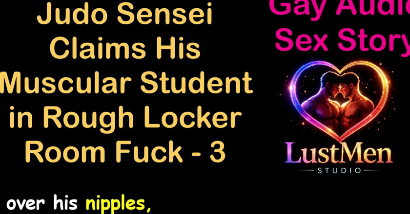 LustMen: Gay audio sexuální příběh - Judo Sensei si nárokuje jeho svalnatý...