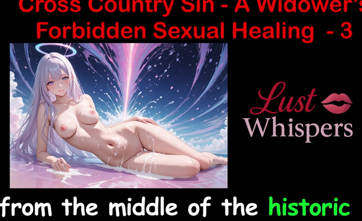 LustWhispers: Cross Country Sin: a cura sexual ilícita de um viúvo...