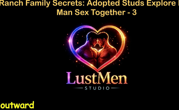 LustMen: English Audio Gay Sex Story - Ranch Family Secrets: Adopted Studs...