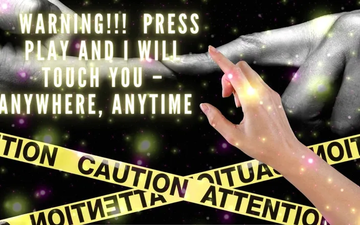Goddess Misha Goldy: Warning!!! Press Play and I Will Touch You - Anywhere, Anytime