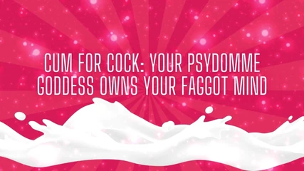 Cum for Cock: I Own Your Fag Min