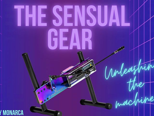 The Sensual Gear: Unleashing the Machine (Marty Monarca)