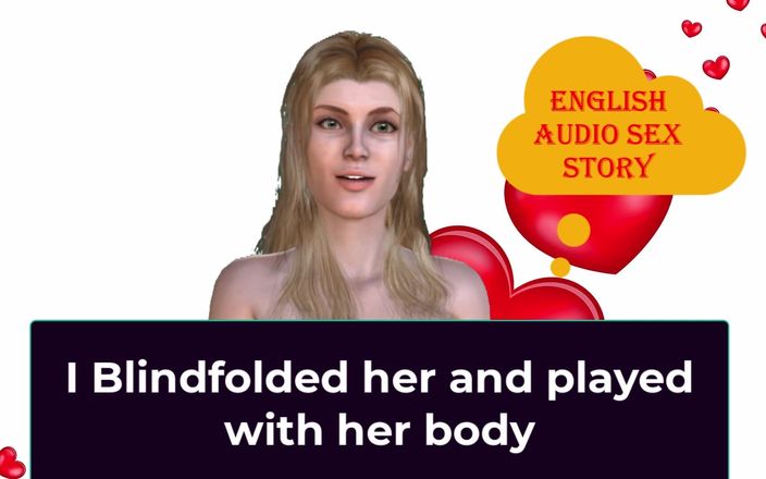 English audio sex story: 나는 그녀를 눈가리개를하고 그녀의 몸을 가지고 놀아 - 영어 오디오 섹스 이야기