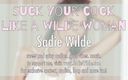 Sadie Wilde: Vykuř svého ptáka jako divoká žena (erotický zvuk) ničí moji čelist a dává...