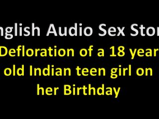 English audio sex story: 英語オーディオセックスストーリー - 彼女の誕生日に18歳のインドの十代の女の子のdefloration - エロオーディオストーリー