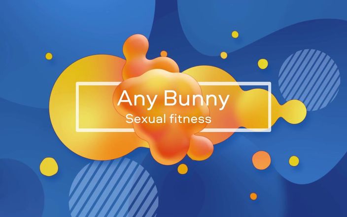 Any Bunny: セクシャルフィットネス