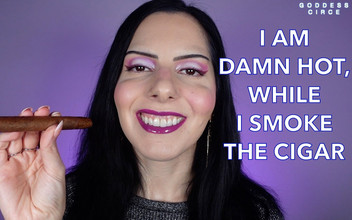 Goddess Circe: Saya sangat panas, semasa saya menghisap cerut