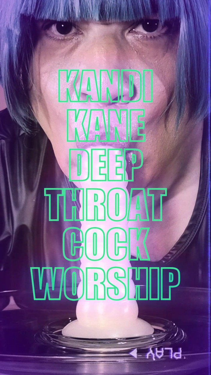 kandiKane: Sissy Slut Kandi Kane Deepthroat Slurp &amp; Suck Cock Worship