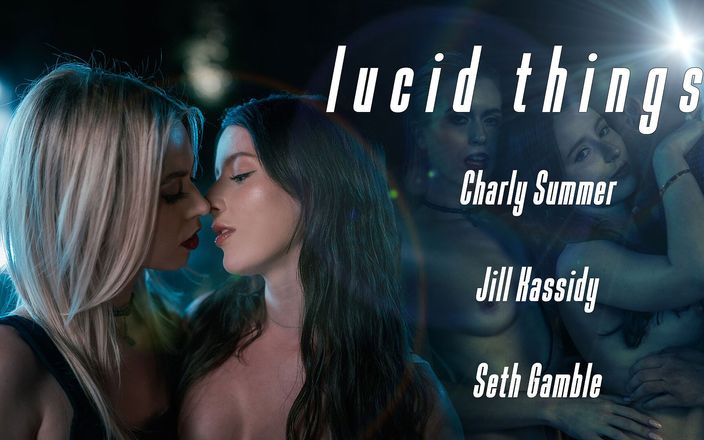 Lucid Flix: Lucidflix Lucid Things与charly summer和jill kassidy