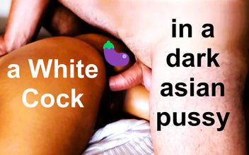 A White Cock in a Dark Asian Pussy