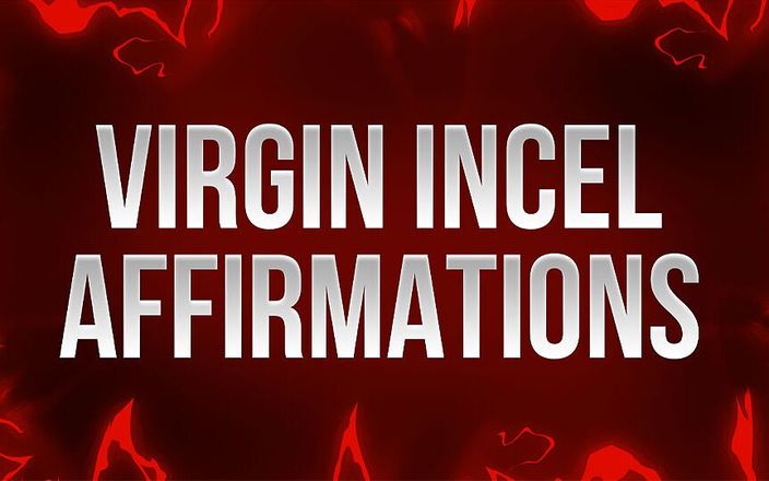 Femdom Affirmations: Virgin incel affirmations für unfickbare verlierer