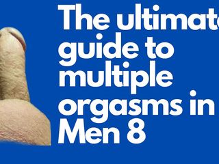 The ultimate guide to multiple orgasms in Men: 第8课。第8天。为你达到6次多次高潮